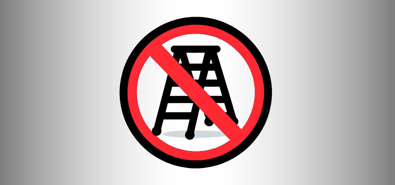 Step Ladder with Overlaid NO Symbol